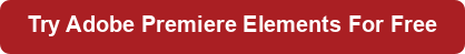 Try Adobe Premiere Elements for Free button