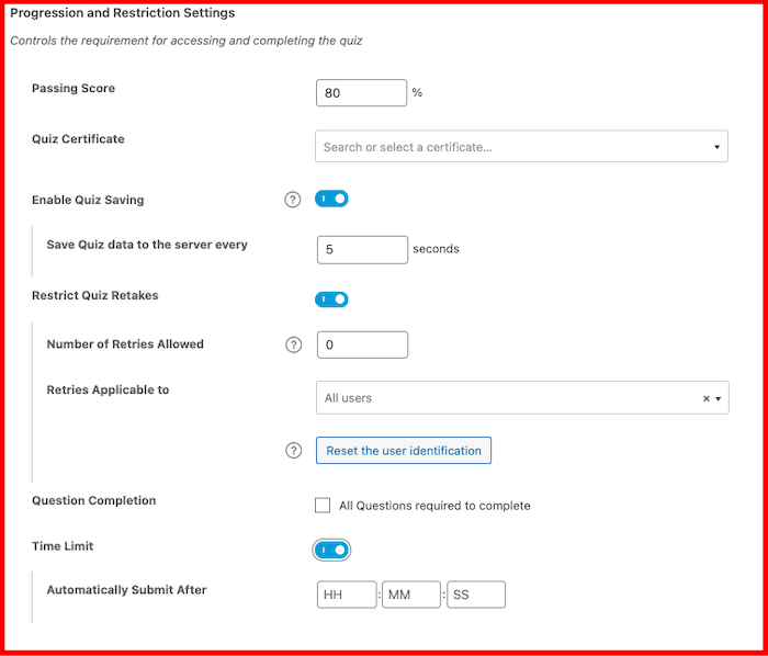 Progression and Restriction Settings
Passing score 80%
Enable quiz saving button
Restrict quiz retakes button