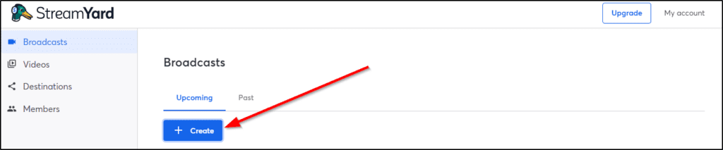 StreamYard Broadcasts menu, arrow pointing at create button