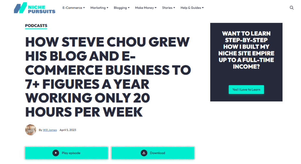 Niche Pursuits homepage
HOW STEVE CHOU GREW HIS BLOG AND E-COMMERCE BUSINESS TO 7+ FIGURES A YEAR WORKING ONLY 20 HOURS PER WEEK
Black box: Want to learn step-by-step how I built my niche site empire up to a full-time income?