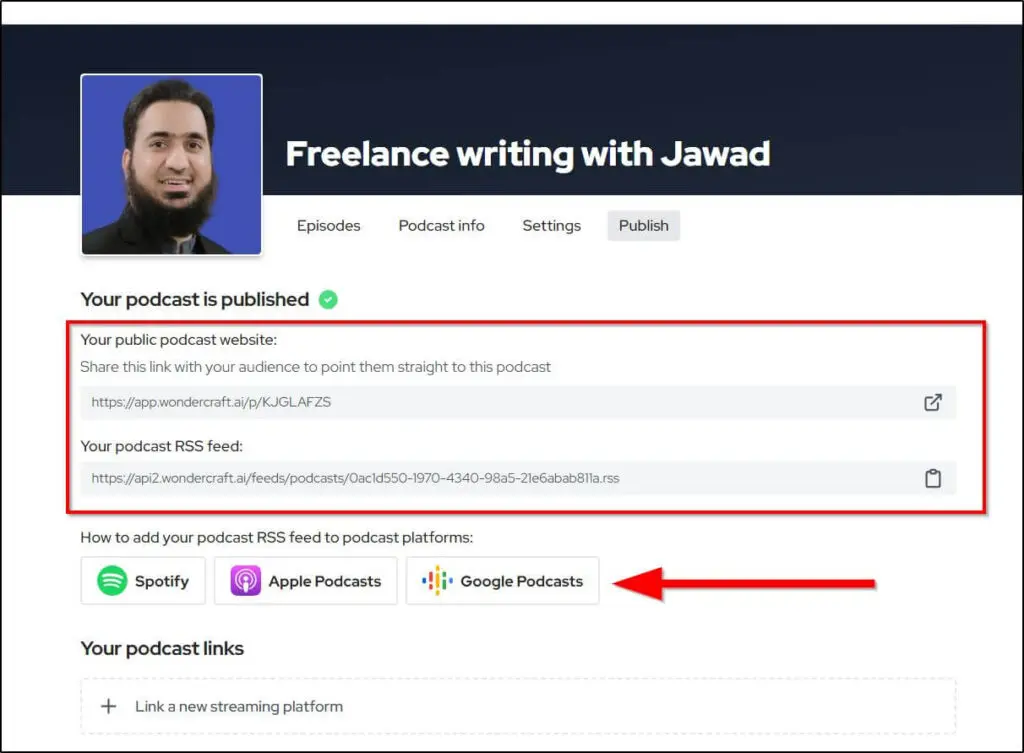 Shows that podcast is published red box around Your public podcast website link and RSS feed
Red arrow showing where to add your RSS feed platforms