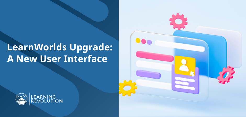 LearnWorlds Upgrade A New User Interface next to animated graphic of screen with layers and 3 gears