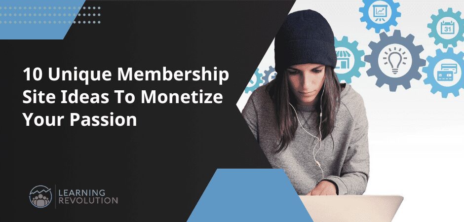 10 Unique Membership Site Ideas To Monetize Your Passion