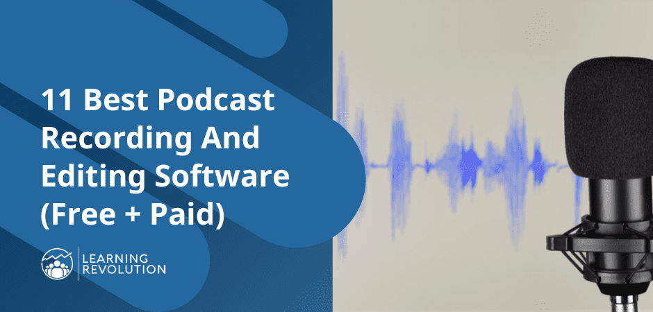 11 Best Podcast Recording And Editing Software (Free + Paid)
