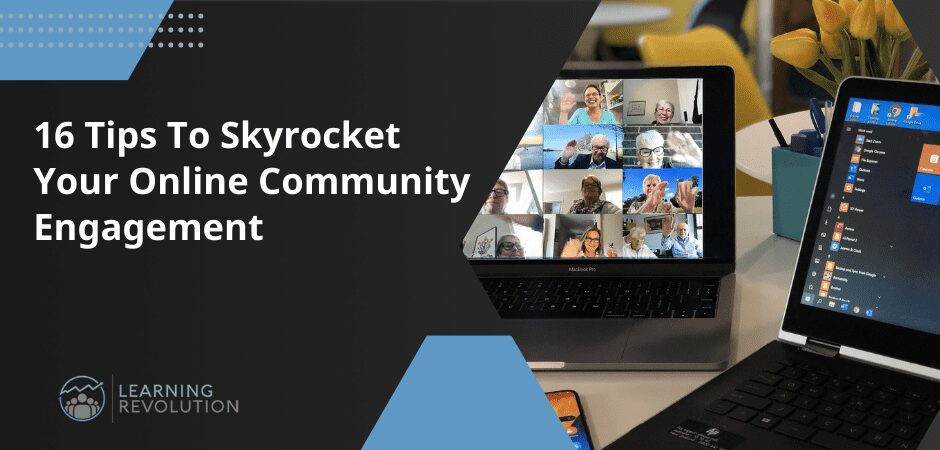 16 Tips To Skyrocket Your Online Community Engagement
