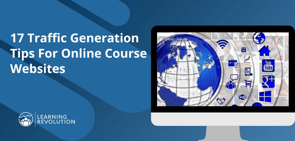 17 Traffic Generation Tips For Online Course Websites