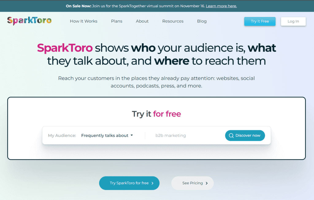 SparkToro homepage with Try it for free box and a discover now button

My audience:
