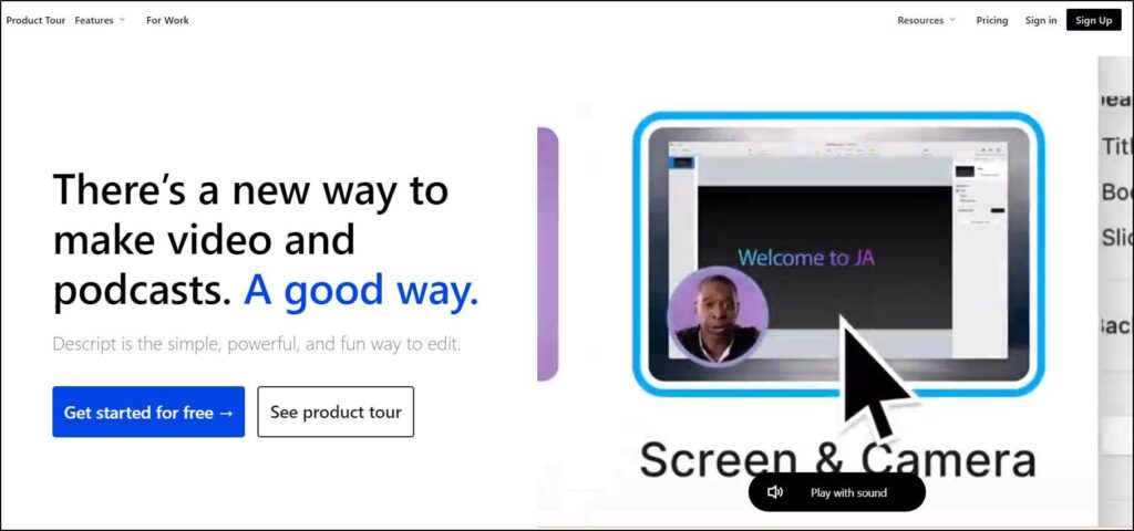 screenshot of the Descript Homepage
Arrow that says play with sound
Get started for free
See product tour