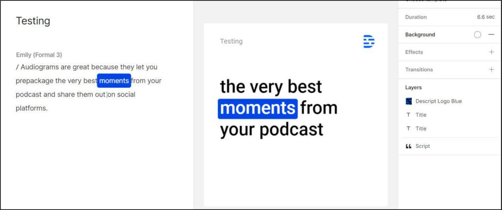 Testing screen
Section 1: Work moments highlighted in blue
Section two: text with word moments in blue 
"the very best moments from your podcast
box 3:
Duration Background Effects Transitions Layers