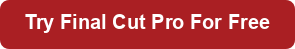 Try Final Cut Pro for Free button