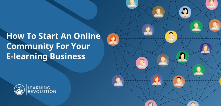 How To Start An Online Community For Your E-learning Business