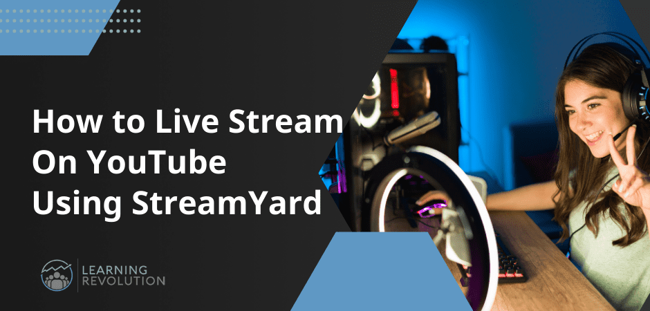 How to Live Stream On YouTube Using StreamYard