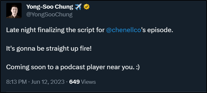 Yong-Soo Chung post that says:
Late night finalizing the script for @chenellco's episode. It's gonna be straight up fire!
Coming soon to a podcast player near you.:)
