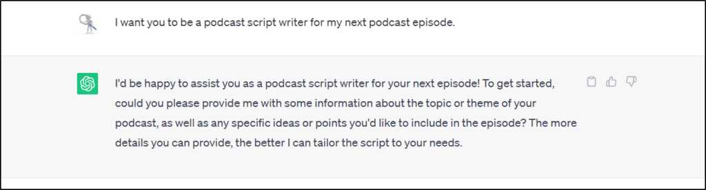 ChatGPT answer: I'd be happy to assist you as a podcast script writer. Asks for info about the topic and ideas and points