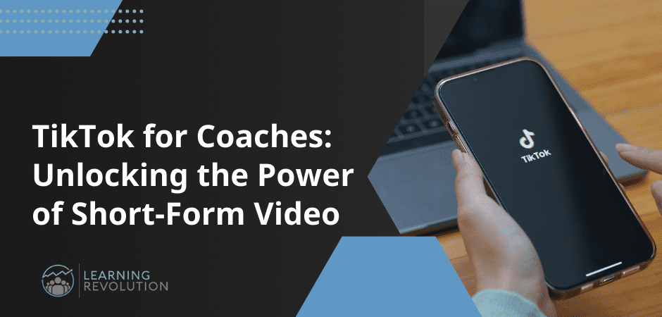 TikTok for Coaches: Unlocking the Power of Short-Form Video