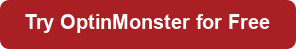 Try OptinMonster for Free button