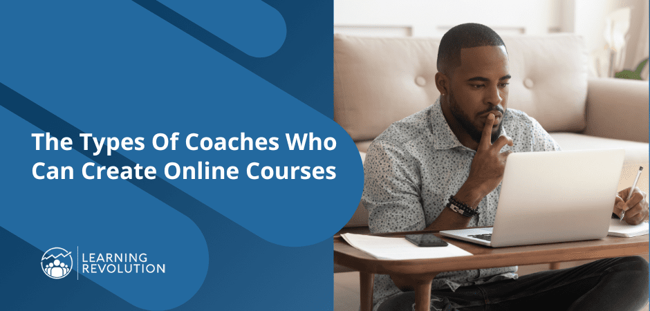 The Types Of Coaches Who Can Create Online Courses