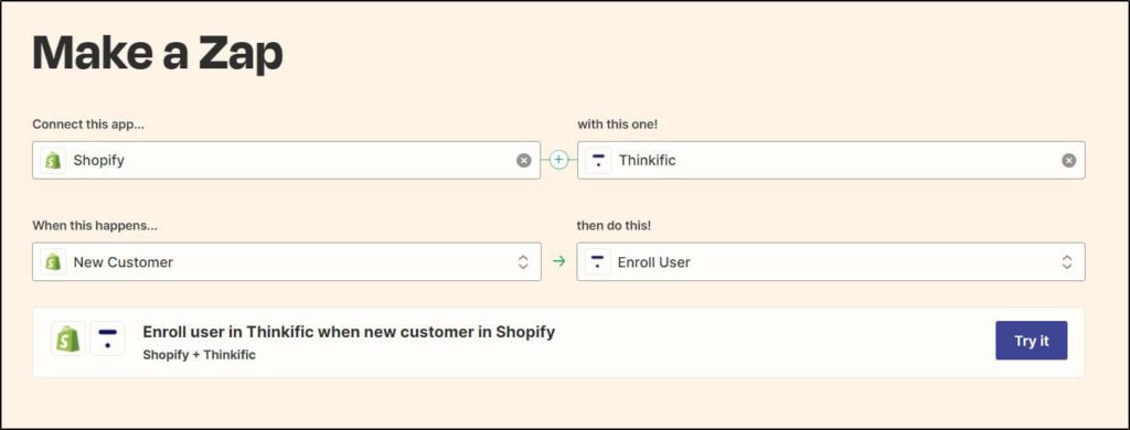 Make A Zap
Shopify w/Thinkific
Try It button