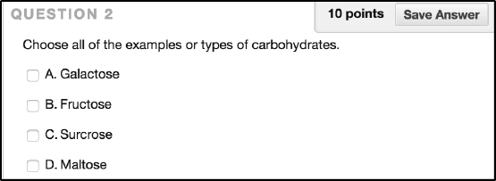 multiple answers example: Question 2 - Choose all the examples of carbohydrates