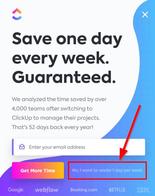 ClickUp’s landing page with a CTA "Save one day every week. Guaranteed" with red arrow pointing at "No, I want to waste 1 day per week"